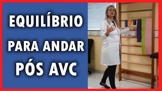 COMO TER MAIS EQUILÍBRIO PARA CAMINHAR PÓS AVC - Ludmila Toni