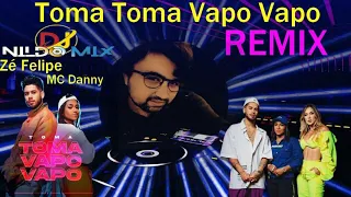 Zé Felipe e MC Danny e Dj Nildo MIX  Remix Pancadão  Toma Toma Vapo Vapo  2022