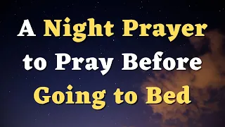 A Night Prayer Before Going to Bed - God, Help Me to Rest in the Assurance of Your Promises- Bedtime