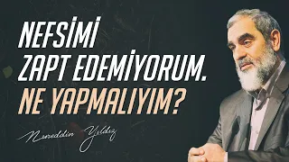 Nefsimi zapt edemiyorum. Ne yapmalıyım? (Gençlerle soru-cevap) l Nureddin Yıldız