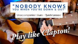 Quick Lesson! Nobody Knows You When You're Down & Out - Eric Clapton/Scrapper Blackwell Blues Guitar