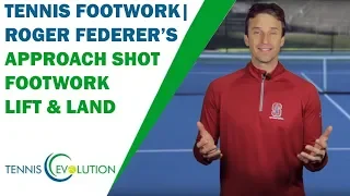 TENNIS FOOTWORK | Roger Federer’s Approach Shot Footwork Lift & Land