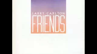 Larry Carlton - Friends (1983) full album