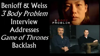Benioff & Weiss 3 Body Problem Interview Addresses Game of Thrones Backlash