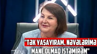 Xalq artisti Ofeliya Sənani - "Tək yaşayıram, nəvələrimə mane olmaq istəmirəm"