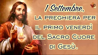 1 Settembre, la preghiera per il primo venerdì del Sacro Cuore di Gesù.