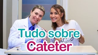 Cateter: quando é indicado, quais são e principais cuidados.