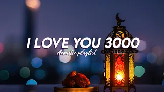 I Love You 3000 Lyrics ♫ Acoustic Love Songs 2022 ♫ English Acoustic Cover Love Songs 2022 Lyrics