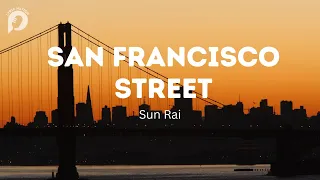 SAN FRANCISCO STREET by Sun Rai (Lyrics)