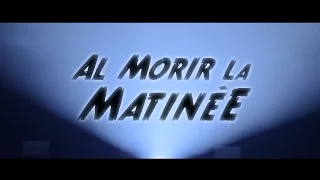 Al Morir la Matinée  - Mood Teaser