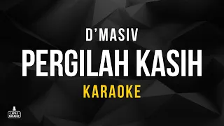 D'Masiv - Pergilah Kasih (Karaoke)