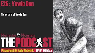 Mysteries and Monsters: Episode 25 The return of Yowie Dan