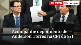 Acompanhe depoimento de Anderson Torres na CPI do 8/1