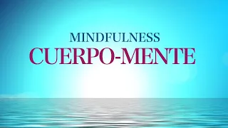 Meditación MINDFULNESS ATENCIÓN PLENA: Gestionar la Mente a Través del Cuerpo