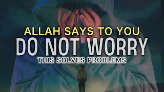 ALLAH SAYS DON'T WORRY IT'S ONLY TEST