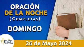 Oración De La Noche Hoy Domingo 26 Mayo 2024 l Padre Carlos Yepes l Completas l Católica l Dios