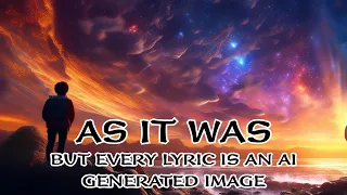 Harry Styles - As It Was - But Every Lyric Is An AI Generated Image