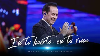 En tu huerto, en tu viña  - Avivamiento | Música y adoración cristiana 🎶🔥