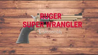 Ruger Super Wrangler® Disassembly Tech Tip