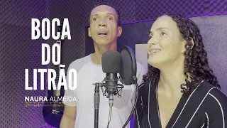 Naura Almeida - Boca do Litrão