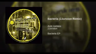 Acid Junkies - Bacteria (2Junxion Remix)