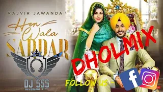 DJ SSS - Hon Wala Sardar - Rajvir Jawanda - Dholmix