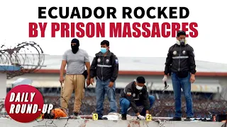 Daily Round-up|Activists slam state “necropolitics” as Ecuador prison riot kills 68 & other stories