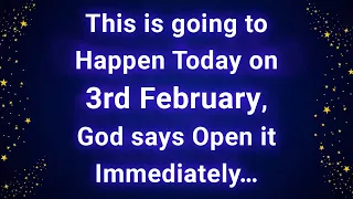 This is going to happen today on 3rd February, God says Open it Immediately…