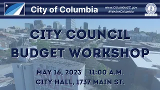 City Council Budget Workshop | May 16, 2023
