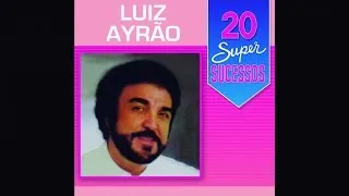 Luiz Ayrão - 20 Super Sucessos - (Completo / Oficial)