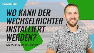 Wo kann der Wechselrichter installiert werden? - EINE FRAGE AN DEN SOLARISIERER