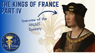 The Kings Of France Part 4 of 6 - The Valois Dynasty