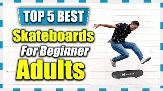 Best Skateboard for Beginners Adults in 2023 | Get A Scooter