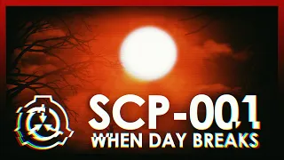 The Horror of SCP-001 | When Day Breaks