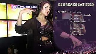 DJ SLOW BREAKBEAT REMIX 2020 | DJ LAGU POP INDONESIA | FULL BASS TERBARU | LukaDisini,KuMemilihSetia