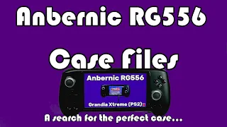 Anbernic RG556:  Case Files (Review of two RG556 case options)