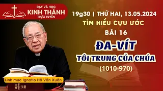 📖 Bài 16: Đa-vít, tôi trung của Chúa (1010-970) | TÌM HIỂU CỰU ƯỚC | 13-5-2024