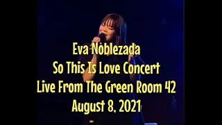 Eva Noblezada - So This Is Love Concert Live From The Green Room 42 - August 8, 2021 (FULL SHOW)