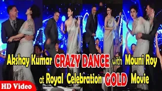 Akshay Kumar CRAZY DANCE With Mouni Roy At GOLD Movie Royal Celebration