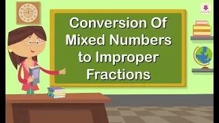 Conversion of Mixed Numbers to Improper Fractions | Mathematics Grade 4 | Periwinkle