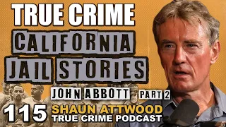 California Jail & Aryan Brotherhood Stories: John Abbott Part 2 | True Crime Podcast 115