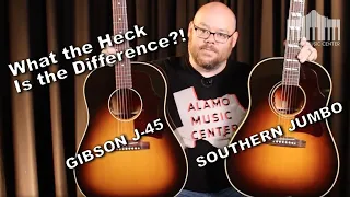 What the heck is the difference between the Gibson J-45 and Gibson Southern Jumbo?!