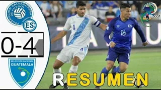El Salvador vs Guatemala 0-4 resumen y goles/ Guatemala 4 vs El salvador 0 resumen