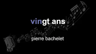 pierre bachelet | vingt ans | lyrics | paroles | letra |