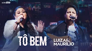 Luiza e Maurílio – Tô Bem - DVD Luiza e Maurílio Ao Vivo #LuizaeMaurilioAoVivo