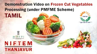 Demonstration Video on Frozen Cut Vegetables Processing (under PMFME Scheme) - TAMIL