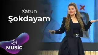 Xatun – Şokdayam