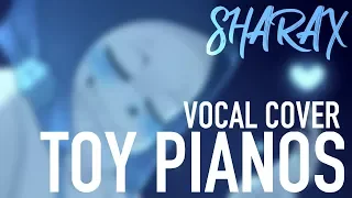 SharaX - Toy Pianos (Vocal Cover)【Chance • Melt】