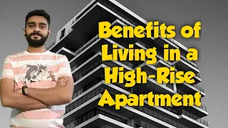 Benefits of Living in a High Rise Apartment | Advantages