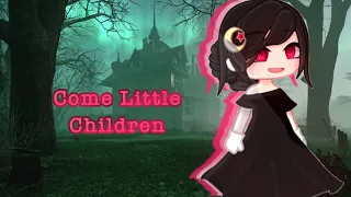 《Come Little Children》// GCMV  Read Desc!